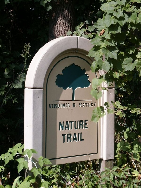 Virginia B. Matley Nature Trail Sign. Click for full size. Virginia B. Matley Nature Trail Sign image. Click for full size.