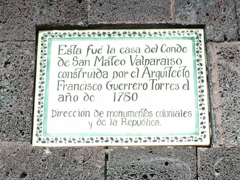 The House of the Count of San Mateo Valparaiso Marker. Click for full size. The House of the Count of San Mateo Valparaiso Marker image. Click for full size.