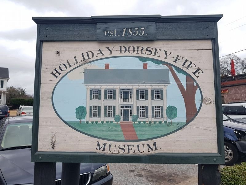 Holliday-Dorsey-Fife Museum sign, to the rear of the house image. Click for full size.