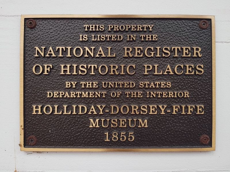 The Holliday-Dorsey-Fife Museum National Register of Historic Places marker image. Click for full size.