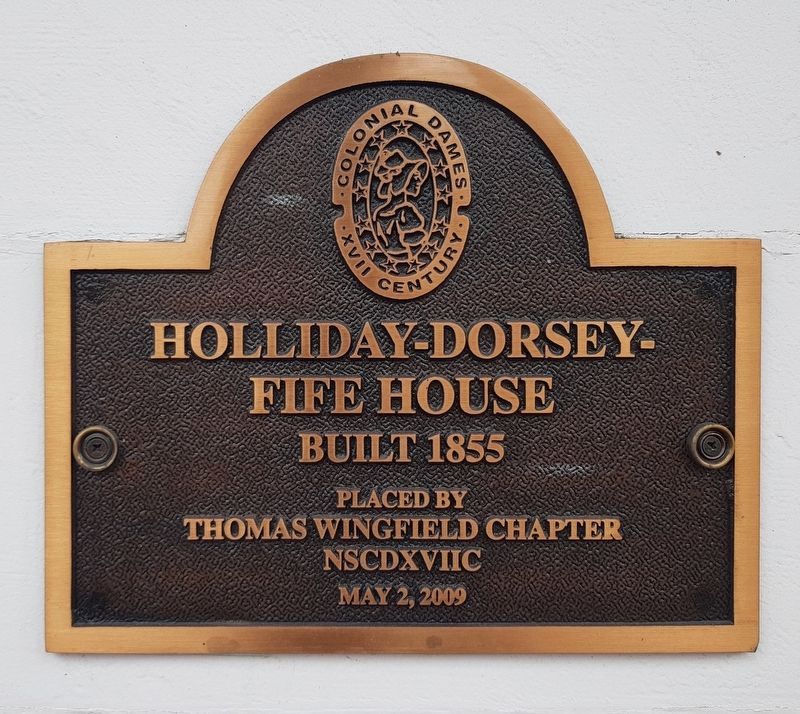 The Holliday-Dorsey-Fife House National Society Colonial Dames XVII Century marker image. Click for full size.