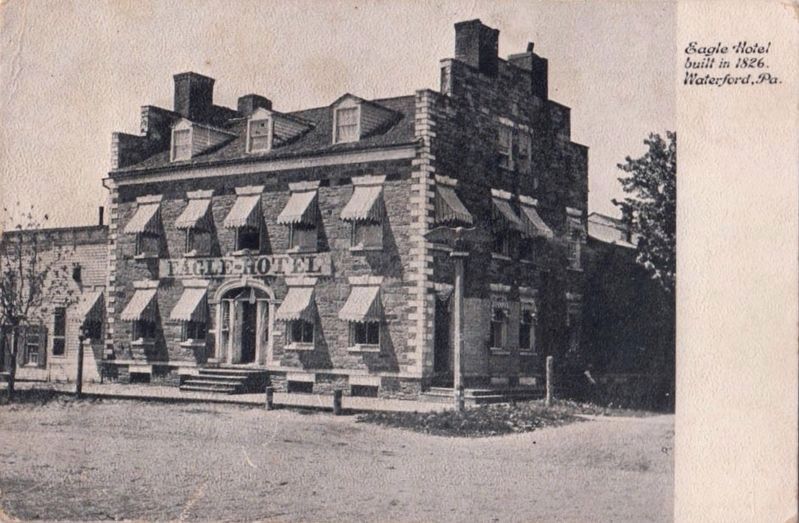 <i>Eagle Hotel built in 1826. Waterford, Pa.</i>. Click for full size. <i>Eagle Hotel built in 1826. Waterford, Pa.</i> image. Click for full size.