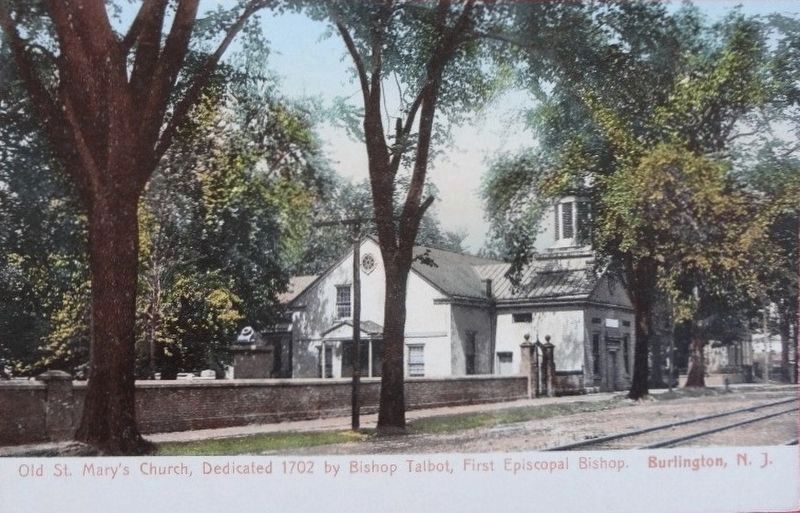 Old St. Mary’s Church, Dedicated 1702 by Bishop Talbot, First Episcopal Bishop Burlington, N.J. image. Click for full size.
