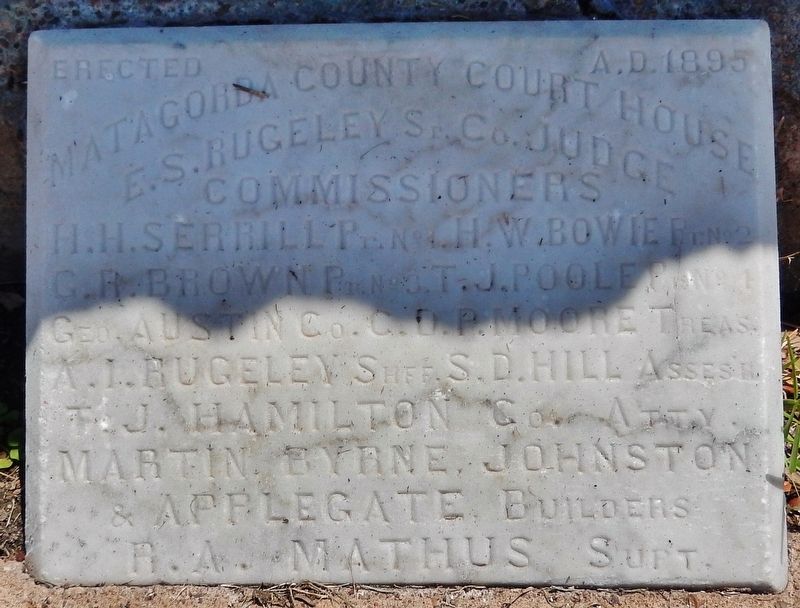 1895 Matagorda County Courthouse Cornerstone (<i>exhibited in front of this marker</i>) image. Click for full size.