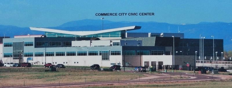 Marker detail: Commerce City Civic Center (<i>located 3/4 mile south of marker</i>) image. Click for full size.