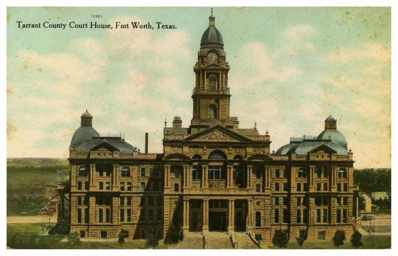 <i>Tarrant County Court House, Fort Worth Texas</i> image. Click for full size.