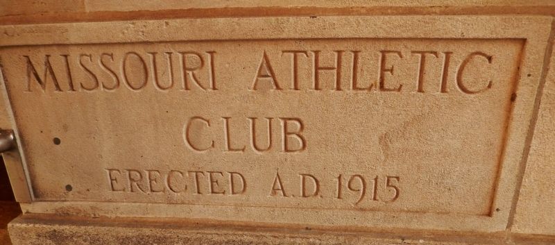 The Missouri Athletic Club Cornerstone. Click for full size. The Missouri Athletic Club Cornerstone image. Click for full size.