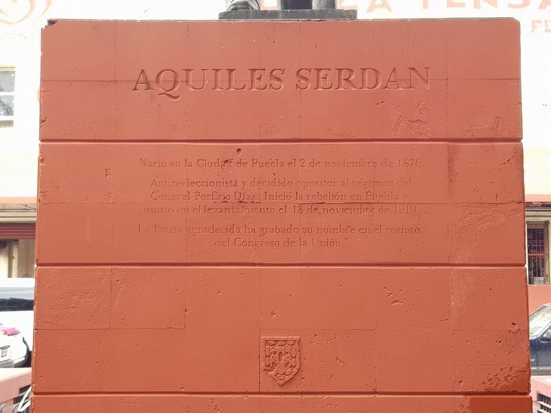 Aquiles Serdán Marker. Click for full size. Aquiles Serdán Marker image. Click for full size.