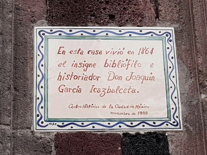 An additional marker on historian Joaqun Garca Icazbalceta image. Click for full size.