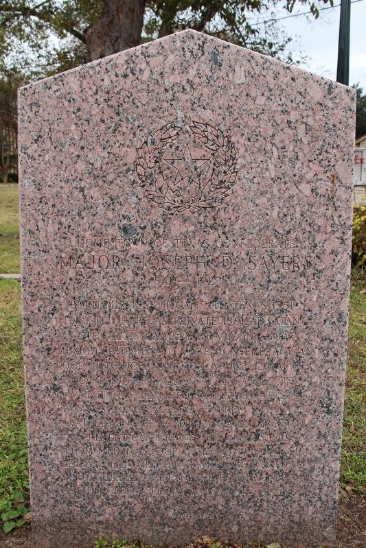 Home Town of Texas Confederate Major Joseph D. Sayers Marker Front. Click for full size. Home Town of Texas Confederate Major Joseph D. Sayers Marker Front image. Click for full size.