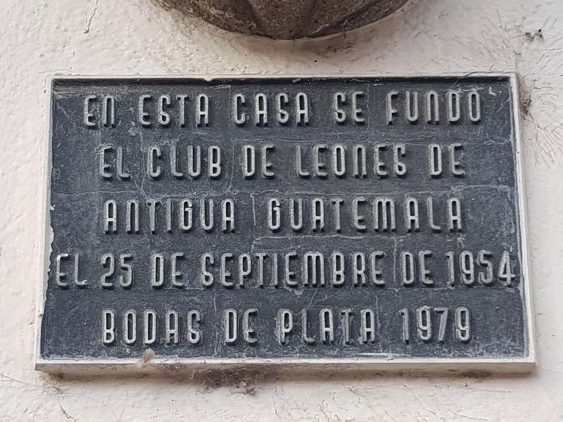 The Lions Club of Antigua Guatemala Marker. Click for full size. The Lions Club of Antigua Guatemala Marker image. Click for full size.