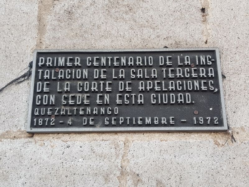 An additional 1972 marker on the 100th anniversary of the Third Court of Appeals in Quetzaltenango. Click for full size. An additional 1972 marker on the 100th anniversary of the Third Court of Appeals in Quetzaltenango image. Click for full size.