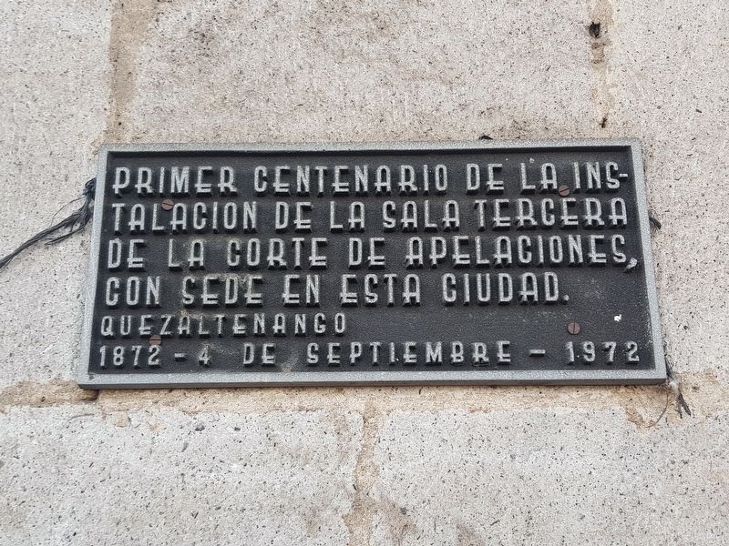 An additional 1972 marker on the 100th anniversary of the Third Court of Appeals in Quetzaltenango image. Click for full size.