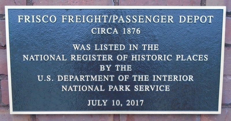 Frisco Freight/Passenger Depot NRHP Marker. Click for full size. Frisco Freight/Passenger Depot NRHP Marker image. Click for full size.