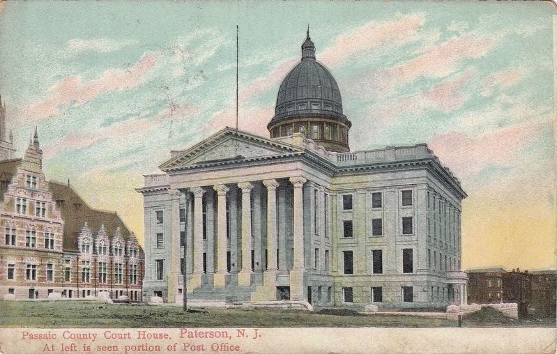 <i>Passaic County Court House. Paterson, New Jersey. At left is seen portion of Post Office.</i> image. Click for full size.