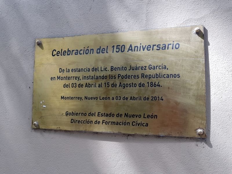An additional nearby marker on Benito Jurez's 1864 stay here in Monterrey image. Click for full size.