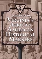 A Guidebook to Virginia's African American Historical Markers image. Click for more information.