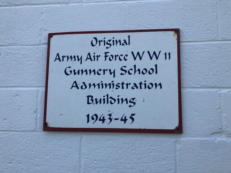 Original Army Air Force WWII Gunnery School Administration Building Marker image. Click for full size.