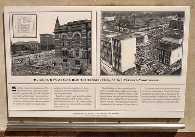 Building New Around Old: The Construction of the Present Courthouse Marker image. Click for full size.