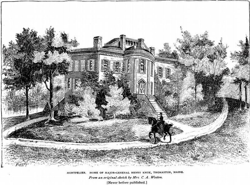 Montpelier, Home of Major-General Henry Knox, Thomaston, Maine. Click for full size. Montpelier, Home of Major-General Henry Knox, Thomaston, Maine image. Click for full size.