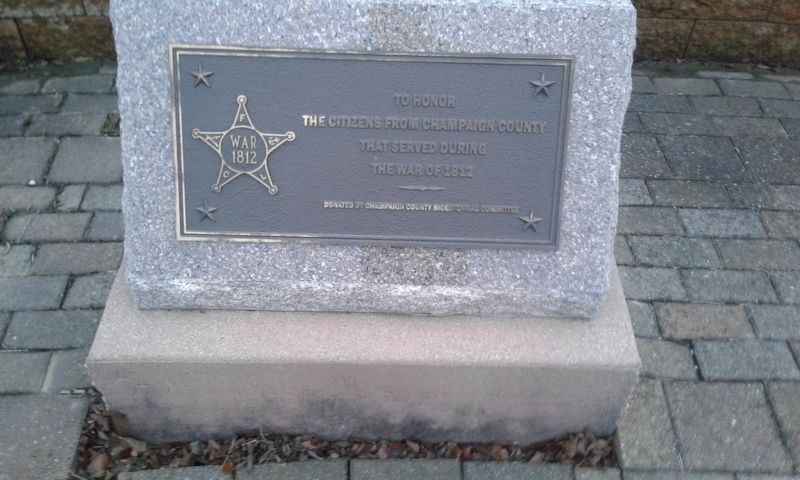 Champaign County War of 1812 Memorial. Click for full size. Champaign County War of 1812 Memorial image. Click for full size.
