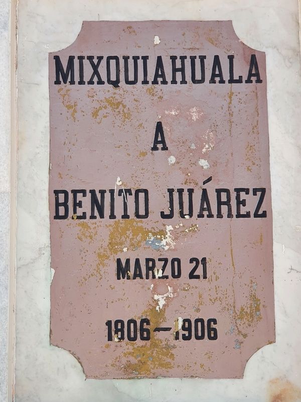 Mixquiahuala Tribute to Benito Jurez Marker image. Click for full size.
