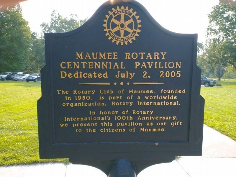 Maumee Rotary Centennial Pavilion Dedicated July 2, 2005 side of the marker image. Click for full size.