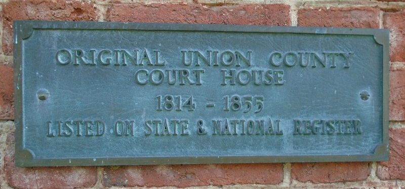 Original Union County Court House Marker. Click for full size. Original Union County Court House Marker image. Click for full size.