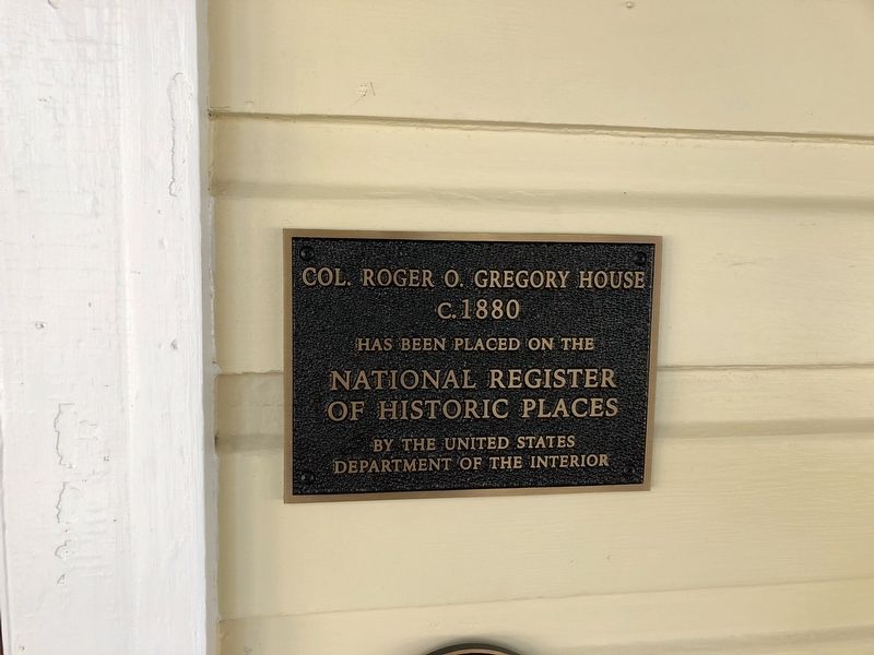 Col. Roger O. Gregory House Marker. Click for full size. Col. Roger O. Gregory House Marker image. Click for full size.