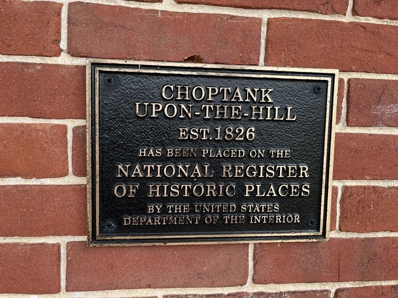 Choptank Upon-the-Hill Marker image. Click for more information.