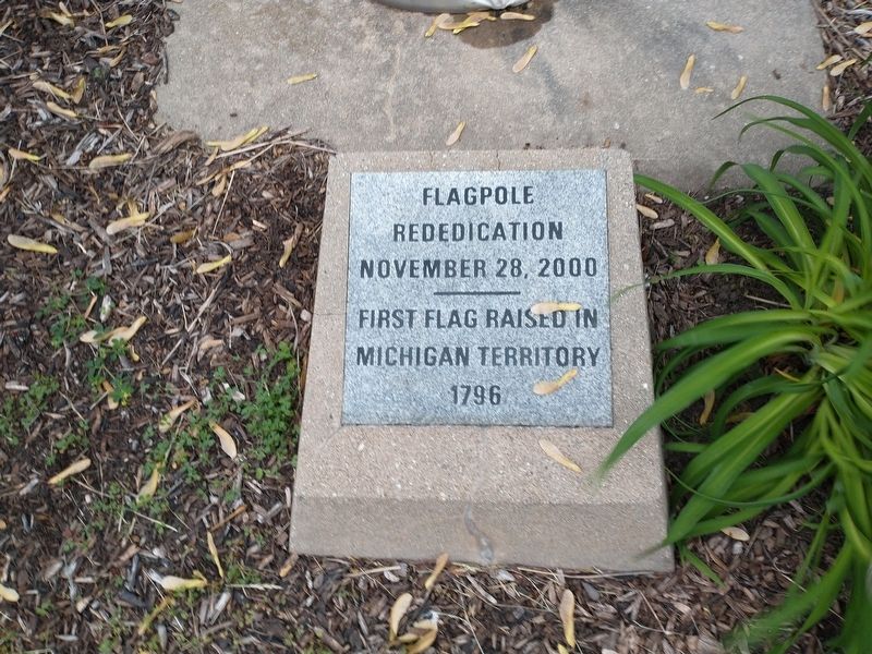 First Flag Raised In Michigan Territory Marker. Click for full size. First Flag Raised In Michigan Territory Marker image. Click for full size.