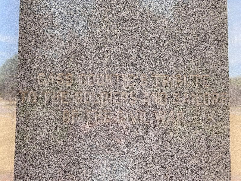 Cass County's Tribute to the Soldiers and Sailors of the Civil War. Click for full size. Cass County's Tribute to the Soldiers and Sailors of the Civil War image. Click for full size.