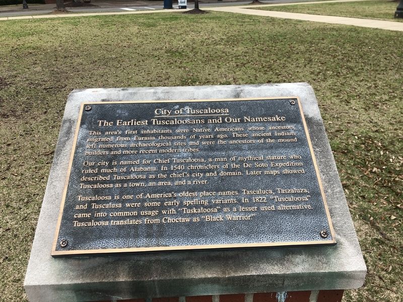 The Earliest Tuscaloosans and Our Namesake Marker. Click for full size. The Earliest Tuscaloosans and Our Namesake Marker image. Click for full size.
