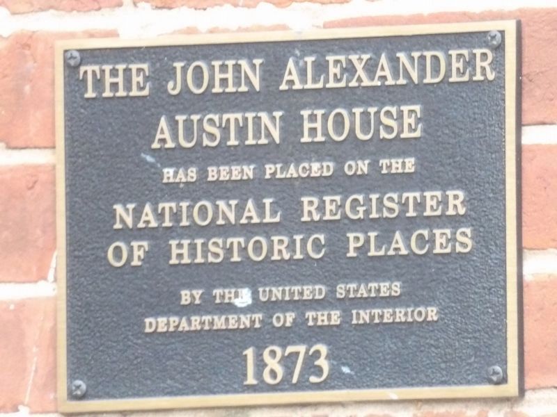 The John Alexander Austin House Marker. Click for full size. The John Alexander Austin House Marker image. Click for full size.