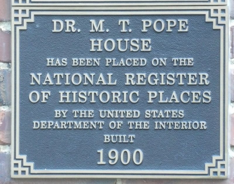 Dr. M.T. Pope House Marker. Click for full size. Dr. M.T. Pope House Marker image. Click for full size.