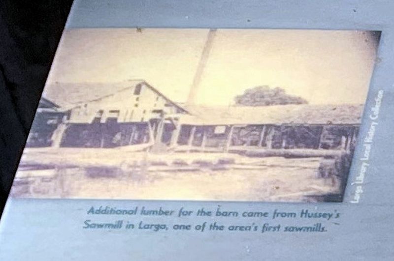 Additional lumber for the barn came from Hussey's Sawmill in Largo, one of the area's first sawmills image. Click for full size.
