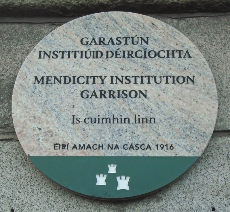 Mendicity Institution Garrison / Garastún Institiúid Deirciochta Marker. Click for full size. Mendicity Institution Garrison / Garastún Institiúid Deirciochta Marker image. Click for full size.