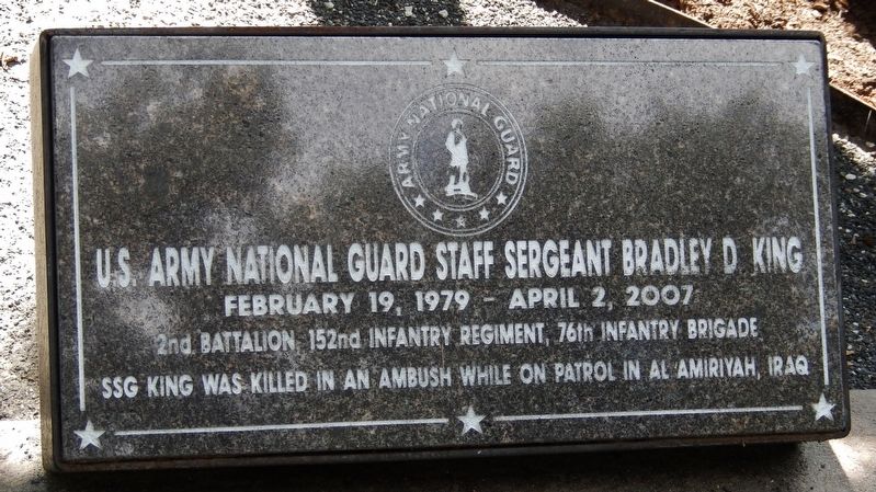 U.S. Army National Guard Staff Sergeant Bradley D. King Marker. Click for full size. U.S. Army National Guard Staff Sergeant Bradley D. King Marker image. Click for full size.