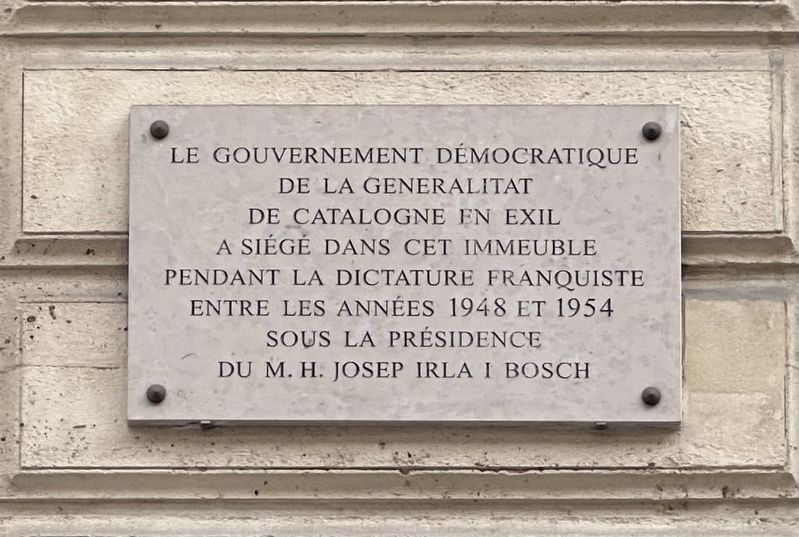 Siégé de le Gouvernement de Catalogne en Exil / Seat of the Catalonian Government in Exile Marker. Click for full size. Siégé de le Gouvernement de Catalogne en Exil / Seat of the Catalonian Government in Exile Marker image. Click for full size.