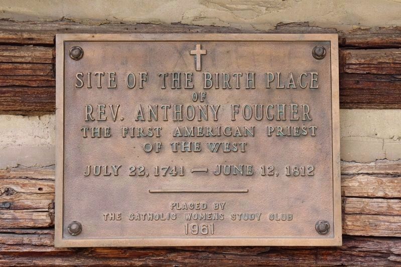 Site of the Birth Place of Rev. Anthony Foucher Marker image. Click for full size.