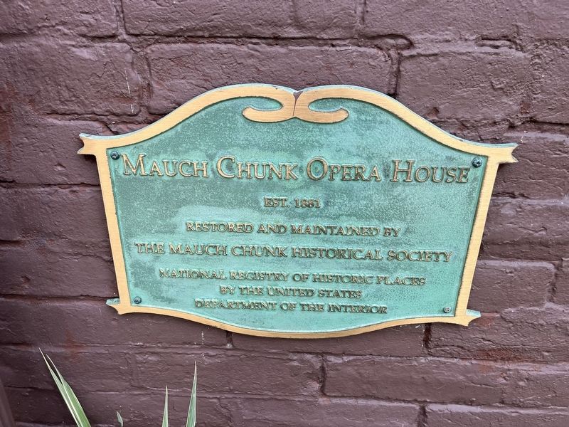 National Register of Historic Places plaque for the Mauch Chunk Opera House. Click for full size. National Register of Historic Places plaque for the Mauch Chunk Opera House image. Click for full size.