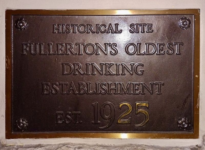 Fullerton's Oldest Drinking Establishment Marker. Click for full size. Fullerton's Oldest Drinking Establishment Marker image. Click for full size.