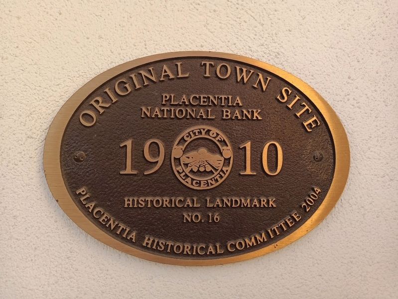 Original Town Site Placentia National Bank Marker image. Click for full size.