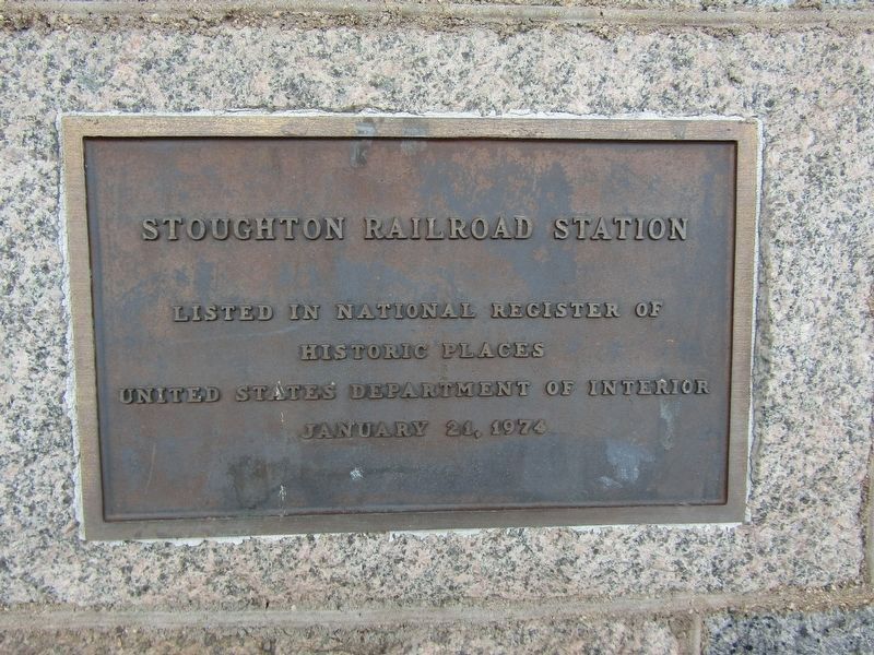 Stoughton Railroad Station Marker. Click for full size. Stoughton Railroad Station Marker image. Click for full size.