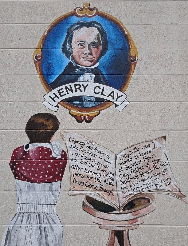 Claysville Historical Mural Marker, Henry Clay. Click for full size. Claysville Historical Mural Marker, Henry Clay image. Click for full size.