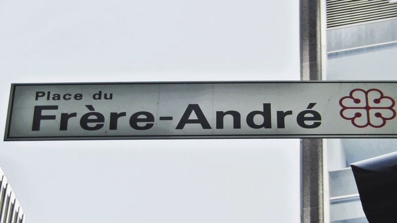 Place du Frère André / Brother André Square. Click for full size. Place du Frère André / Brother André Square image. Click for full size.
