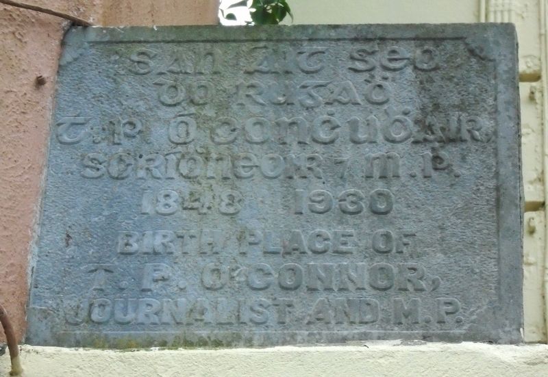 <lang=ga>Áit Bhreithe</lang=ga> - T.P. O'Connor - Birthplace Marker. Click for full size. <lang=ga>Áit Bhreithe</lang=ga> - T.P. O'Connor - Birthplace Marker image. Click for full size.