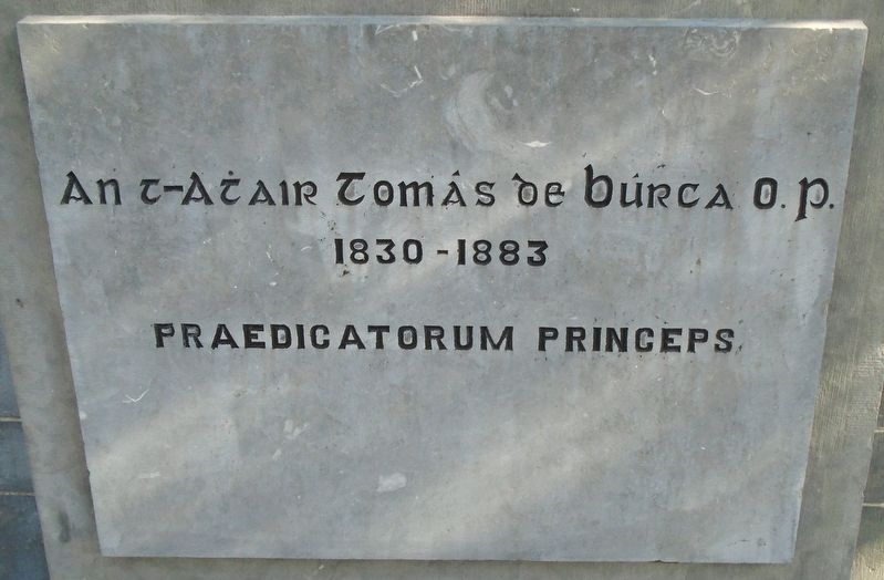 <lang=ga>An t-Athair Tomás de Búrca</lang=ga> O.P. Marker. Click for full size. <lang=ga>An t-Athair Tomás de Búrca</lang=ga> O.P. Marker image. Click for full size.