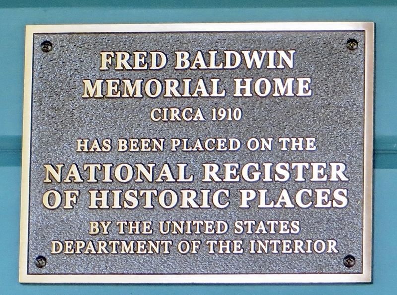 Fred Baldwin Memorial Home Marker. Click for full size. Fred Baldwin Memorial Home Marker image. Click for full size.