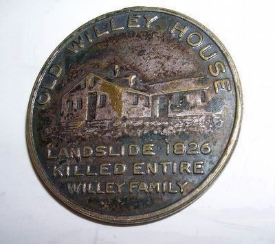 Old Willey House Landslide 1826 Killed Entire Willey Family 100 Years Commemorative Coin. Click for full size. Old Willey House Landslide 1826 Killed Entire Willey Family 100 Years Commemorative Coin image. Click for full size.